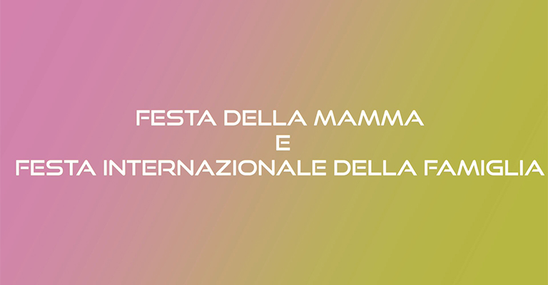 14 e 15 maggio: Festa della Mamma e Festa Internazionale della Famiglia